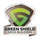 | Green Shield Deck Builders